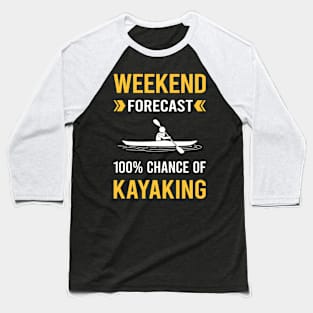 Weekend Forecast Kayaking Kayak Kayaker Baseball T-Shirt